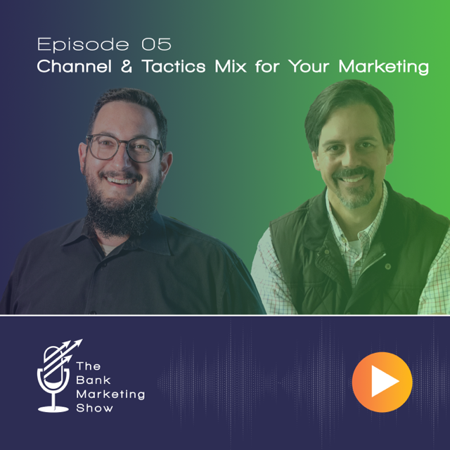 Ep 05 – Channel & Tactics Mix for Your Marketing