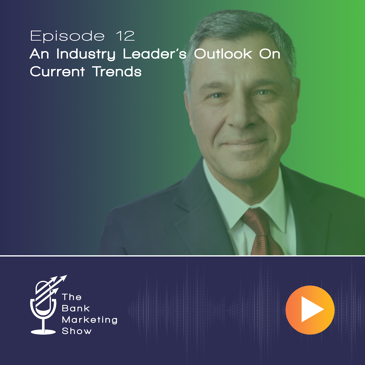 Ep 12 – An Industry Leader’s Outlook On Current Trends