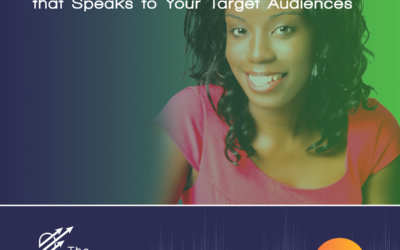Ep 13 – Create Content that Speaks to Your Target Audiences
