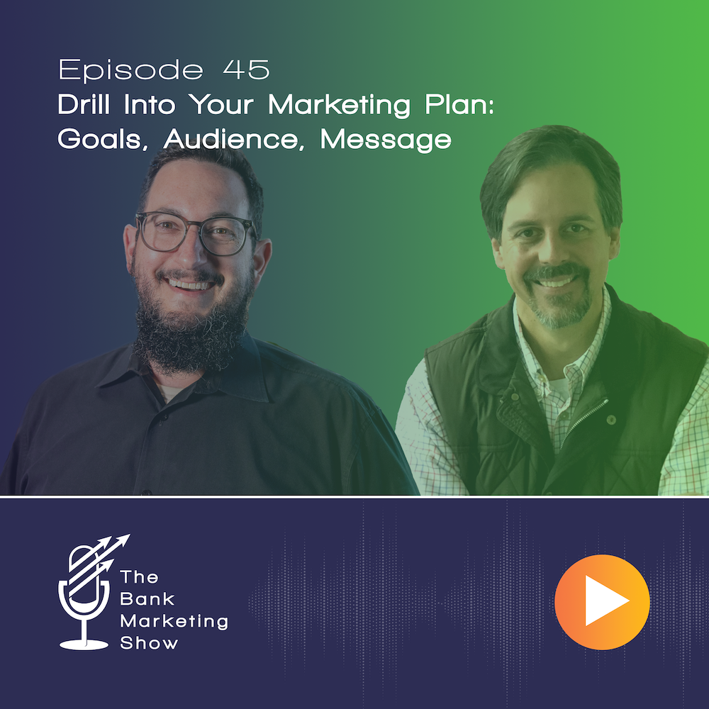 Ep 45 – Drill Into Your Marketing Plan – Goals, Audience, Message