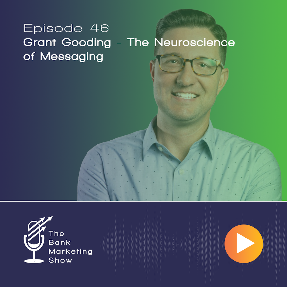 Ep 46 – The Neuroscience of Messaging with Grant Gooding