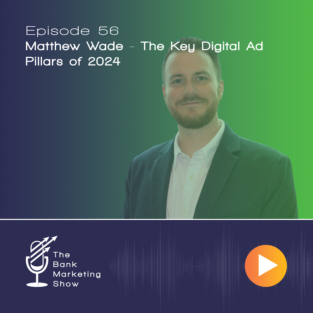 Ep 56 – The Key Digital Ad Pillars of 2024 with Matthew Wade