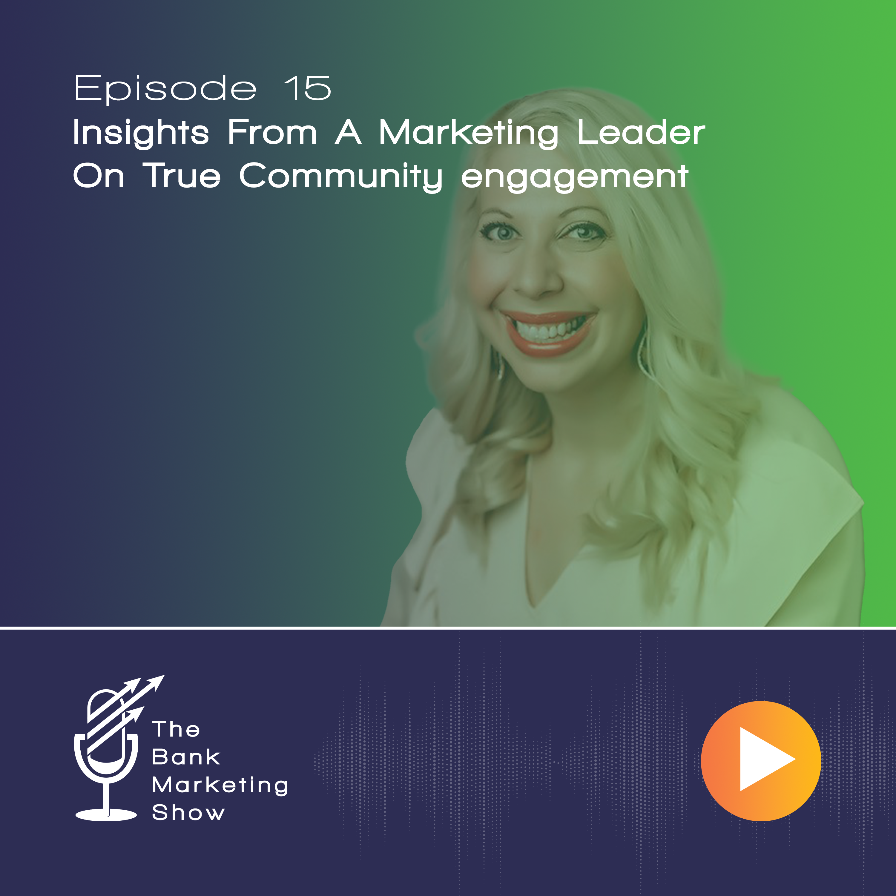 Ep 15 – Insights From A Marketing Leader On True Community engagement