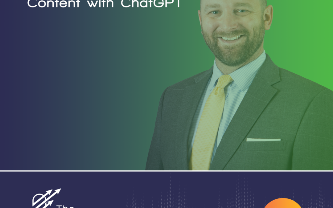 Ep 64 – Supercharging Financial Marketing Content with ChatGPT with Ben Udell