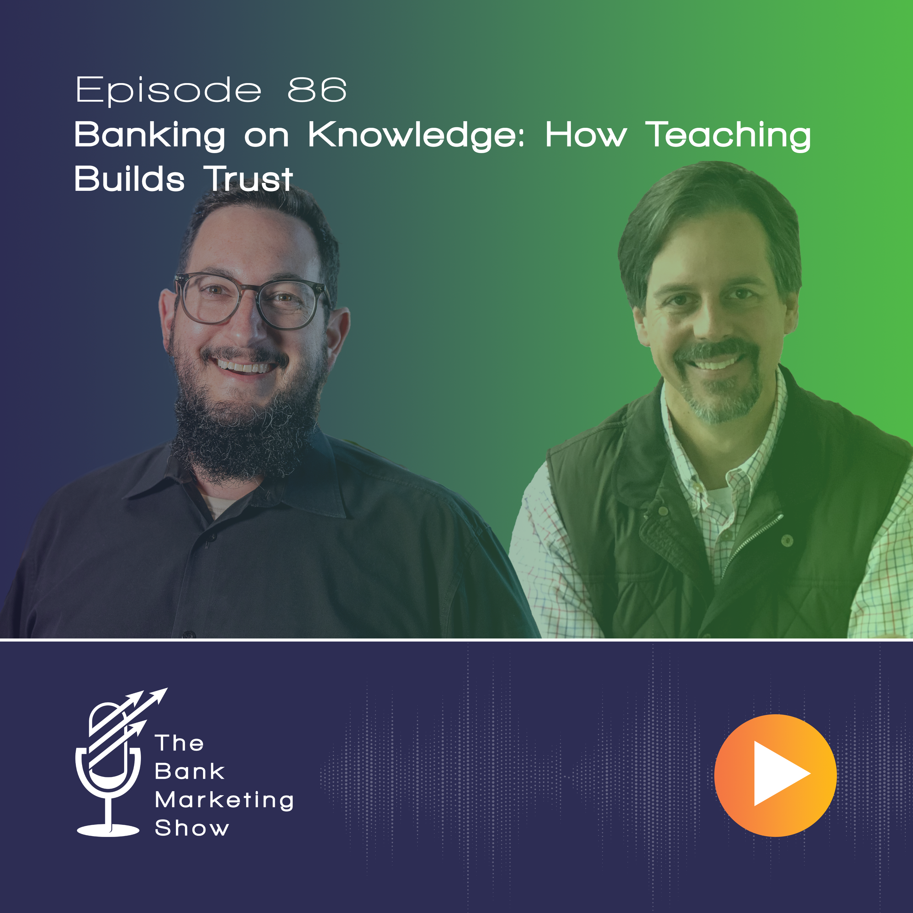 Ep 86 – Banking on Knowledge: How Teaching Builds Trust