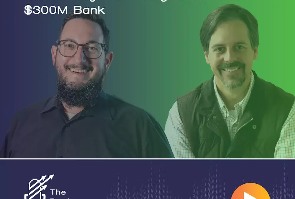 Ep 17 – Case Study: Increasing Loans at a $300M Bank