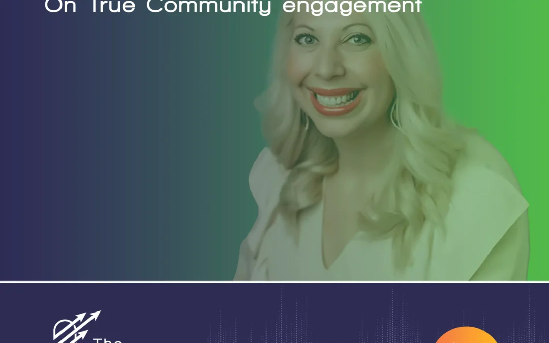 Ep 15 – Insights From A Marketing Leader On True Community engagement